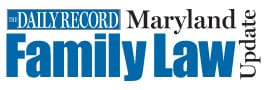THE DAILY RECORD Maryland | Family Law | Update